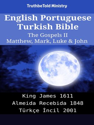 cover image of English Portuguese Turkish Bible--The Gospels II--Matthew, Mark, Luke & John
